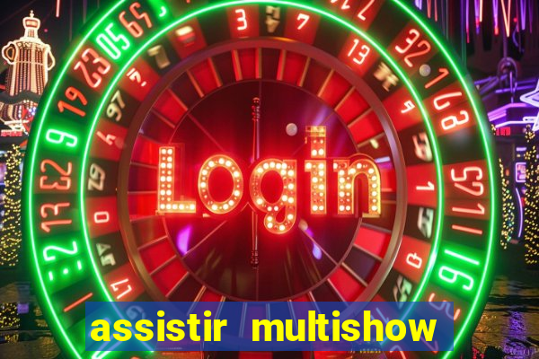 assistir multishow ao vivo online